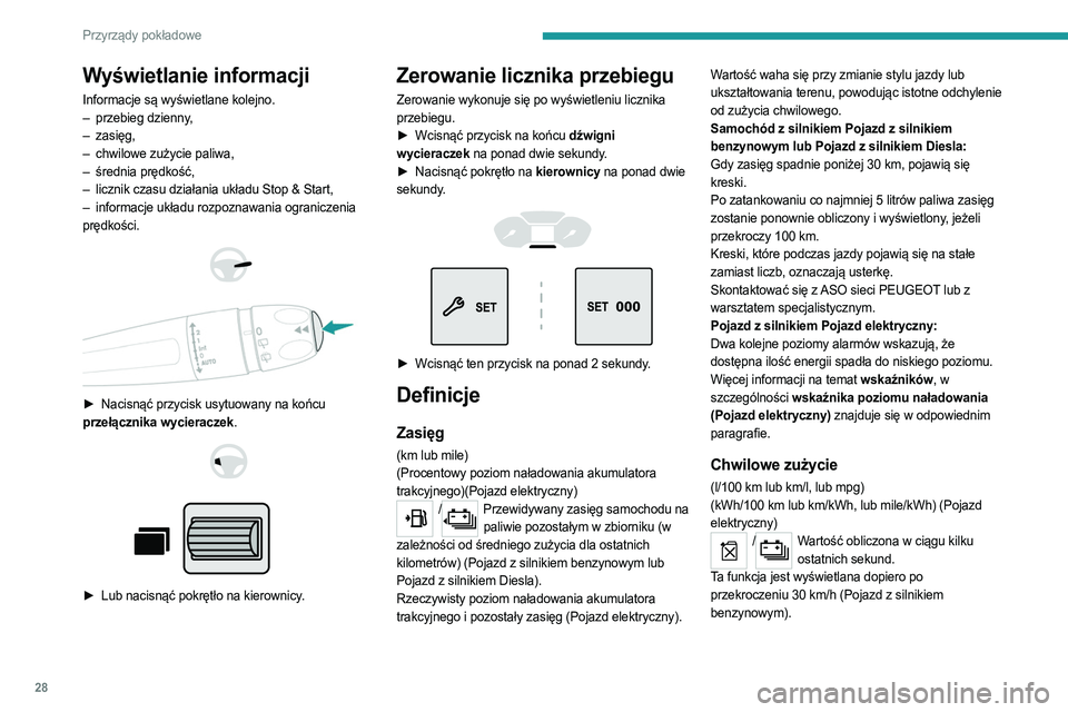 PEUGEOT PARTNER 2022 Instrukcja obsługi (in Polish) 28
Przyrządy pokładowe
Wyświetlanie informacji
Informacje są wyświetlane kolejno.
– przebieg dzienny ,
–
zasięg,
–
chwilowe zużycie paliwa,
–
średnia prędkość,
–
liczni PEUGEOT PARTNER 2022 Instrukcja obsługi (in Polish) 28
Przyrządy pokładowe
Wyświetlanie informacji
Informacje są wyświetlane kolejno.
– przebieg dzienny ,
–
zasięg,
–
chwilowe zużycie paliwa,
–
średnia prędkość,
–
liczni