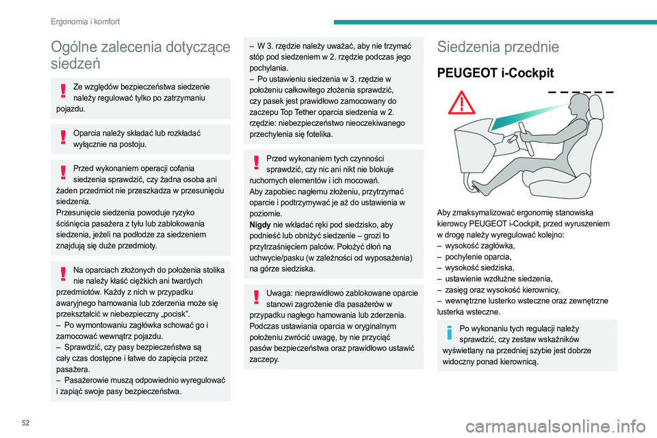 PEUGEOT PARTNER 2022 Instrukcja obsługi (in Polish) 52
Ergonomia i komfort
Ogólne zalecenia dotyczące
siedzeń
Ze względów bezpieczeństwa siedzenie należy regulować tylko po zatrzymaniu
pojazdu.
Oparcia należy składać lub rozkładać wył PEUGEOT PARTNER 2022 Instrukcja obsługi (in Polish) 52
Ergonomia i komfort
Ogólne zalecenia dotyczące
siedzeń
Ze względów bezpieczeństwa siedzenie należy regulować tylko po zatrzymaniu
pojazdu.
Oparcia należy składać lub rozkładać wył