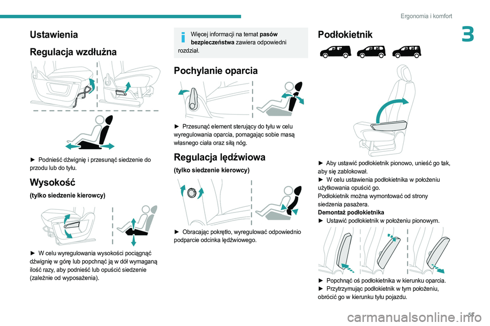 PEUGEOT PARTNER 2022 Instrukcja obsługi (in Polish) 53
Ergonomia i komfort
3Ustawienia
Regulacja wzdłużna
► Podnieść dźwignię i przesunąć siedzenie do
przodu lub do tyłu.
Wysokość
(tylko siedzenie kierowcy)
► W celu wyregulowania PEUGEOT PARTNER 2022 Instrukcja obsługi (in Polish) 53
Ergonomia i komfort
3Ustawienia
Regulacja wzdłużna
► Podnieść dźwignię i przesunąć siedzenie do
przodu lub do tyłu.
Wysokość
(tylko siedzenie kierowcy)
► W celu wyregulowania