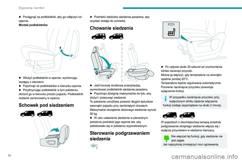PEUGEOT PARTNER 2022 Instrukcja obsługi (in Polish) 54
Ergonomia i komfort
► Pociągnąć za podłokietnik, aby go odłączyć od
oparcia.
Montaż podłokietnika
► Włożyć podłokietnik w oparcie, wyrównując
występy z otworami.
►
Po PEUGEOT PARTNER 2022 Instrukcja obsługi (in Polish) 54
Ergonomia i komfort
► Pociągnąć za podłokietnik, aby go odłączyć od
oparcia.
Montaż podłokietnika
► Włożyć podłokietnik w oparcie, wyrównując
występy z otworami.
►
Po