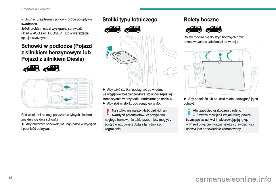 PEUGEOT PARTNER 2022  Instrukcja obsługi (in Polish) 66
Ergonomia i komfort
– Usunąć urządzenie i ponowić próbę po upływie 
kwadransa.
Jeżeli problem nadal występuje, sprawdzić 
układ w ASO sieci PEUGEOT lub w warsztacie 
specjalistycznym.

