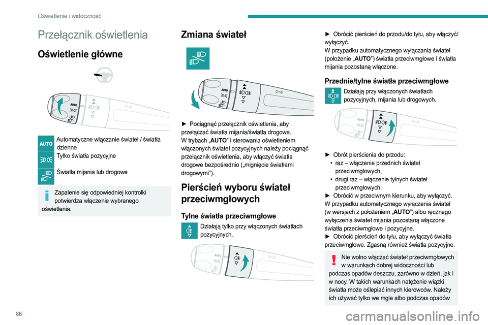 PEUGEOT PARTNER 2022 Instrukcja obsługi (in Polish) 86
Oświetlenie i widoczność
Przełącznik oświetlenia
Oświetlenie główne
Automatyczne włączanie świateł / światła dzienne
Tylko światła pozycyjne
Światła mijania lub drogowe PEUGEOT PARTNER 2022 Instrukcja obsługi (in Polish) 86
Oświetlenie i widoczność
Przełącznik oświetlenia
Oświetlenie główne
Automatyczne włączanie świateł / światła dzienne
Tylko światła pozycyjne
Światła mijania lub drogowe