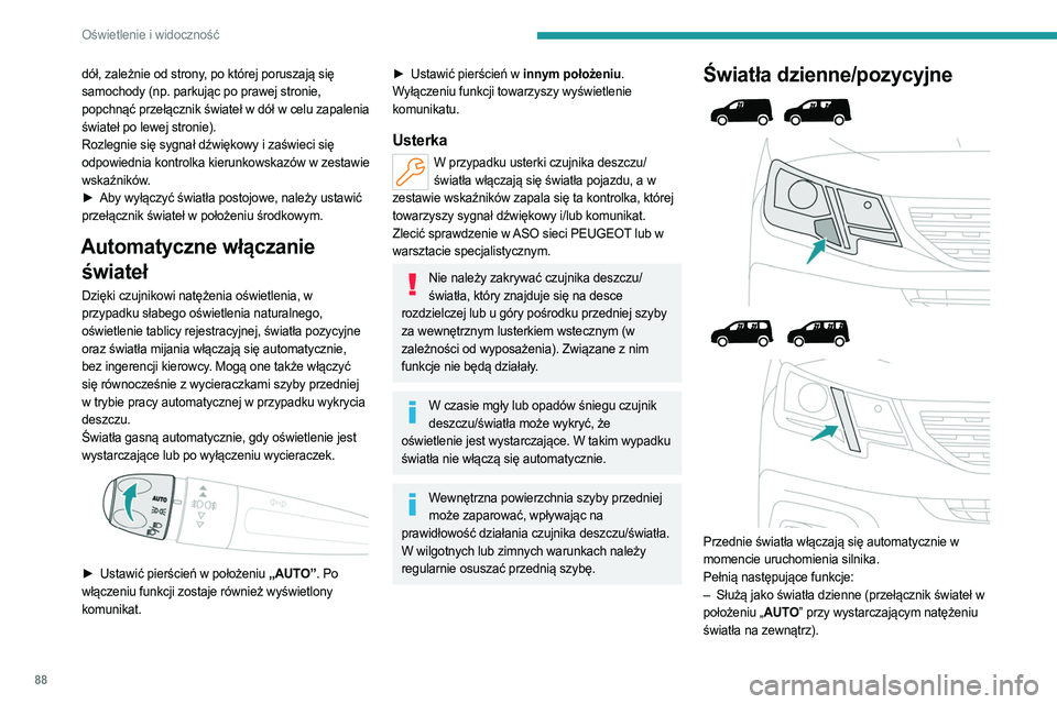 PEUGEOT PARTNER 2022 Instrukcja obsługi (in Polish) 88
Oświetlenie i widoczność
dół, zależnie od strony, po której poruszają się
samochody (np. parkując po prawej stronie,
popchnąć przełącznik świateł w dół w celu zapalenia
świate PEUGEOT PARTNER 2022 Instrukcja obsługi (in Polish) 88
Oświetlenie i widoczność
dół, zależnie od strony, po której poruszają się
samochody (np. parkując po prawej stronie,
popchnąć przełącznik świateł w dół w celu zapalenia
świate