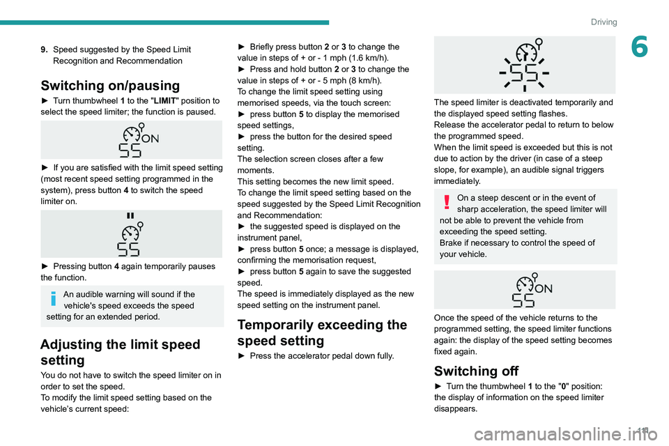 PEUGEOT PARTNER 2021 Owners Manual 111
Driving
69.Speed suggested by the Speed Limit
Recognition and Recommendation
Switching on/pausing
► Turn thumbwheel 1 to the "LIMIT" position to
select the speed limiter; the functio PEUGEOT PARTNER 2021 Owners Manual 111
Driving
69.Speed suggested by the Speed Limit
Recognition and Recommendation
Switching on/pausing
► Turn thumbwheel 1 to the "LIMIT" position to
select the speed limiter; the functio