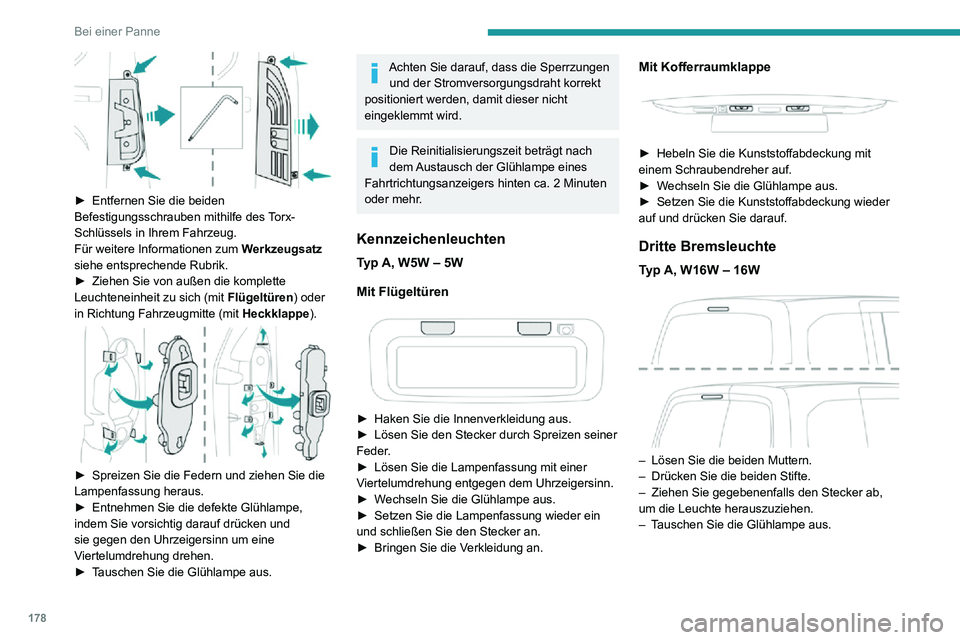PEUGEOT PARTNER 2021 Betriebsanleitungen (in German) 178
Bei einer Panne
► Entfernen Sie die beiden Befestigungsschrauben mithilfe des Torx-
Schlüssels in Ihrem Fahrzeug.
Für weitere Informationen zum Werkzeugsatz
siehe entsprechende Rubrik.
► PEUGEOT PARTNER 2021 Betriebsanleitungen (in German) 178
Bei einer Panne
► Entfernen Sie die beiden Befestigungsschrauben mithilfe des Torx-
Schlüssels in Ihrem Fahrzeug.
Für weitere Informationen zum Werkzeugsatz
siehe entsprechende Rubrik.
►