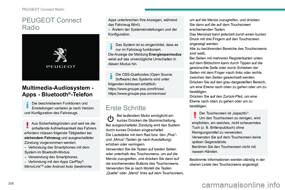 PEUGEOT PARTNER 2021  Betriebsanleitungen (in German) 208
PEUGEOT Connect Radio
PEUGEOT Connect 
Radio
 
 
Multimedia-Audiosystem - 
Apps - Bluetooth
®-Telefon
Die beschriebenen Funktionen und 
Einstellungen variieren je nach Version 
und Konfiguration 
