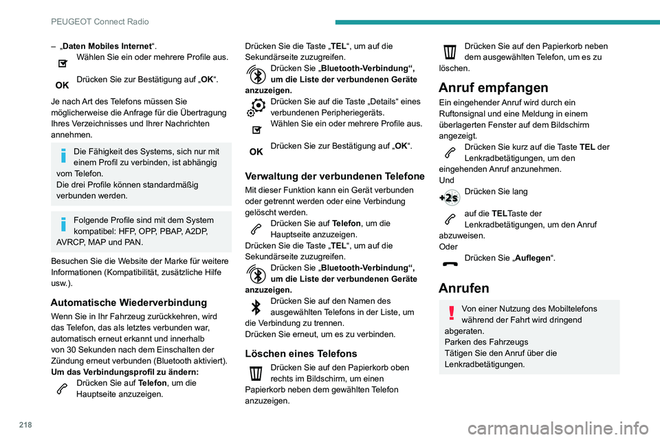 PEUGEOT PARTNER 2021  Betriebsanleitungen (in German) 218
PEUGEOT Connect Radio
– „Daten Mobiles Internet“.Wählen Sie ein oder mehrere Profile aus. 
Drücken Sie zur Bestätigung auf „OK“. 
Je nach Art des Telefons müssen Sie 
möglicherweise