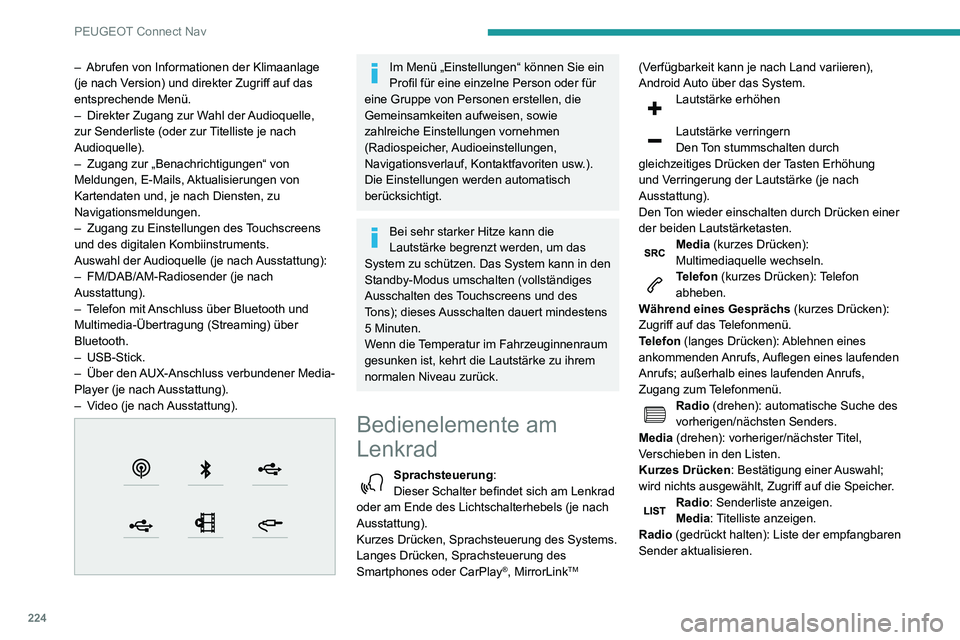 PEUGEOT PARTNER 2021  Betriebsanleitungen (in German) 224
PEUGEOT Connect Nav
Menüs
Vernetzte Navigation 
 
Einstellung der Verkehrsführung und Auswahl des Zielortes.
Verwendung der verfügbaren Dienste in Echtzeit 
je  nach Ausstattung.
Apps 
 
Ausfü