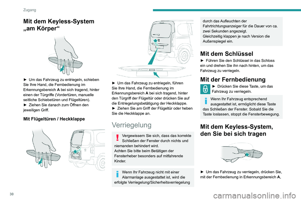 PEUGEOT PARTNER 2021 Betriebsanleitungen (in German) 30
Zugang
Mit dem Keyless-System
„am Körper“
► Um das Fahrzeug zu entriegeln, schieben Sie Ihre Hand, die Fernbedienung im
Erkennungsbereich A bei sich tragend, hinter
einen der Türgrif PEUGEOT PARTNER 2021 Betriebsanleitungen (in German) 30
Zugang
Mit dem Keyless-System
„am Körper“
► Um das Fahrzeug zu entriegeln, schieben Sie Ihre Hand, die Fernbedienung im
Erkennungsbereich A bei sich tragend, hinter
einen der Türgrif