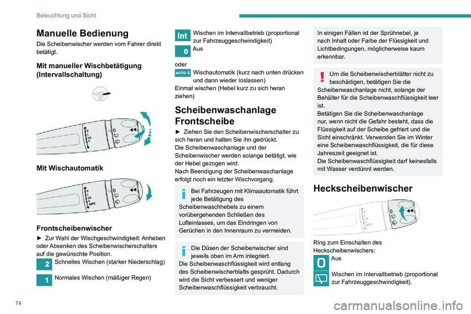 PEUGEOT PARTNER 2021 Betriebsanleitungen (in German) 74
Beleuchtung und Sicht
Wisch-Wasch-Funktion (für eine begrenzte Dauer)
Rückwärtsgang
Wenn der Frontscheibenwischer beim Einlegen
des Rückwärtsgangs in Betrieb ist, schaltet sich
auch automati PEUGEOT PARTNER 2021 Betriebsanleitungen (in German) 74
Beleuchtung und Sicht
Wisch-Wasch-Funktion (für eine begrenzte Dauer)
Rückwärtsgang
Wenn der Frontscheibenwischer beim Einlegen
des Rückwärtsgangs in Betrieb ist, schaltet sich
auch automati