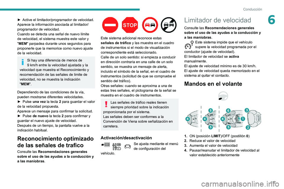 PEUGEOT PARTNER 2021 Manual del propietario (in Spanish) 11 7
Conducción
6► Active el limitador/programador de velocidad.Aparece la información asociada al limitador/
programador de velocidad.
Cuando se detecta una señal de nuevo límite
de velocidad, PEUGEOT PARTNER 2021 Manual del propietario (in Spanish) 11 7
Conducción
6► Active el limitador/programador de velocidad.Aparece la información asociada al limitador/
programador de velocidad.
Cuando se detecta una señal de nuevo límite
de velocidad,