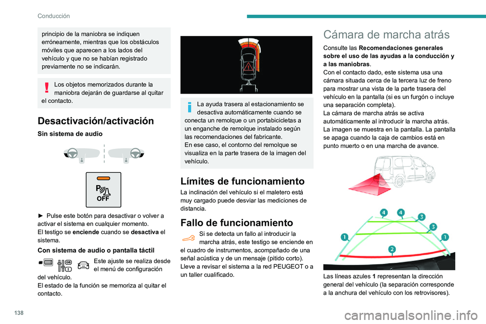 PEUGEOT PARTNER 2021 Manual del propietario (in Spanish) 138
Conducción
principio de la maniobra se indiquen
erróneamente, mientras que los obstáculos
móviles que aparecen a los lados del
vehículo y que no se habían registrado
previamente no se in PEUGEOT PARTNER 2021 Manual del propietario (in Spanish) 138
Conducción
principio de la maniobra se indiquen
erróneamente, mientras que los obstáculos
móviles que aparecen a los lados del
vehículo y que no se habían registrado
previamente no se in