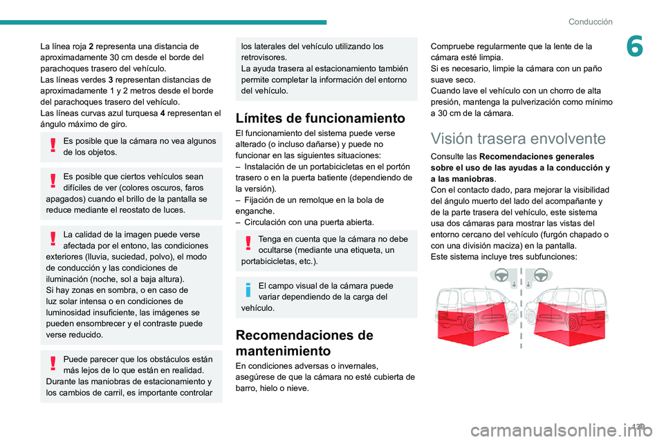 PEUGEOT PARTNER 2021 Manual del propietario (in Spanish) 139
Conducción
6La línea roja 2 representa una distancia de aproximadamente 30 cm desde el borde del parachoques trasero del vehículo.
Las líneas verdes 3 representan distancias de
aproximadamen PEUGEOT PARTNER 2021 Manual del propietario (in Spanish) 139
Conducción
6La línea roja 2 representa una distancia de aproximadamente 30 cm desde el borde del parachoques trasero del vehículo.
Las líneas verdes 3 representan distancias de
aproximadamen