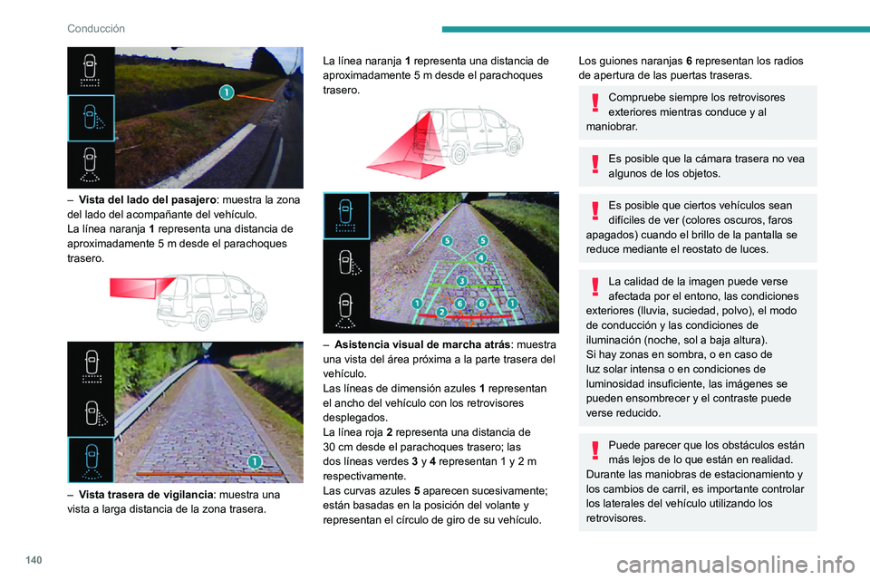 PEUGEOT PARTNER 2021 Manual del propietario (in Spanish) 140
Conducción
La ayuda trasera al estacionamiento también permite completar la información del entorno
del vehículo.
Activación/desactivación
El sistema se activa al dar el contacto.
► PEUGEOT PARTNER 2021 Manual del propietario (in Spanish) 140
Conducción
La ayuda trasera al estacionamiento también permite completar la información del entorno
del vehículo.
Activación/desactivación
El sistema se activa al dar el contacto.
►