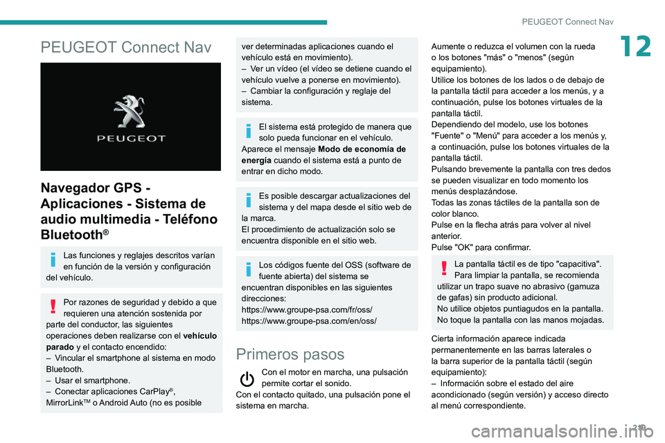 PEUGEOT PARTNER 2021 Manual del propietario (in Spanish) 219
PEUGEOT Connect Nav
12PEUGEOT Connect Nav
Navegador GPS -
Aplicaciones - Sistema de
audio multimedia - Teléfono
Bluetooth
®
Las funciones y reglajes descritos varían
en función de la ve PEUGEOT PARTNER 2021 Manual del propietario (in Spanish) 219
PEUGEOT Connect Nav
12PEUGEOT Connect Nav
Navegador GPS -
Aplicaciones - Sistema de
audio multimedia - Teléfono
Bluetooth
®
Las funciones y reglajes descritos varían
en función de la ve