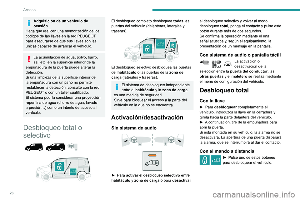 PEUGEOT PARTNER 2021 Manual del propietario (in Spanish) 26
Acceso
Adquisición de un vehículo de
ocasión
Haga que realicen una memorización de los
códigos de las llaves en la red PEUGEOT
para asegurarse de que sus llaves son las
únicas capaces de PEUGEOT PARTNER 2021 Manual del propietario (in Spanish) 26
Acceso
Adquisición de un vehículo de
ocasión
Haga que realicen una memorización de los
códigos de las llaves en la red PEUGEOT
para asegurarse de que sus llaves son las
únicas capaces de