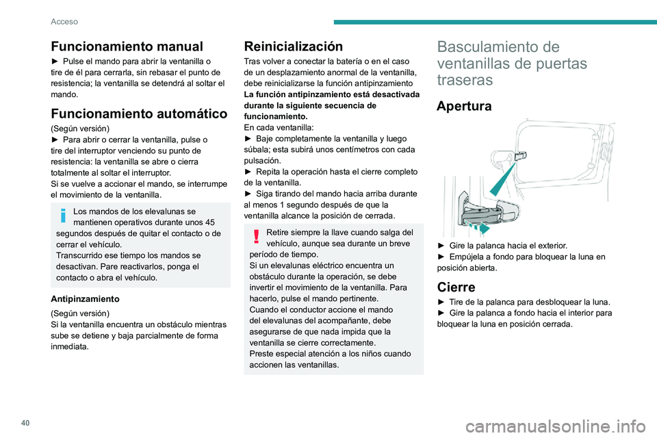 PEUGEOT PARTNER 2021 Manual del propietario (in Spanish) 40
Acceso
Funcionamiento manual
► Pulse el mando para abrir la ventanilla o tire de él para cerrarla, sin rebasar el punto de
resistencia; la ventanilla se detendrá al soltar el
mando.
Funcionam PEUGEOT PARTNER 2021 Manual del propietario (in Spanish) 40
Acceso
Funcionamiento manual
► Pulse el mando para abrir la ventanilla o tire de él para cerrarla, sin rebasar el punto de
resistencia; la ventanilla se detendrá al soltar el
mando.
Funcionam