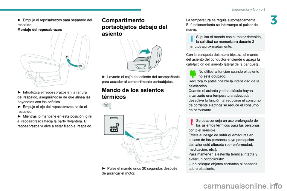 PEUGEOT PARTNER 2021 Manual del propietario (in Spanish) 43
Ergonomía y Confort
3► Empuje el reposabrazos para separarlo del respaldo.
Montaje del reposabrazos
► Introduzca el reposabrazos en la ranura del respaldo, asegurándose de que alinea las PEUGEOT PARTNER 2021 Manual del propietario (in Spanish) 43
Ergonomía y Confort
3► Empuje el reposabrazos para separarlo del respaldo.
Montaje del reposabrazos
► Introduzca el reposabrazos en la ranura del respaldo, asegurándose de que alinea las