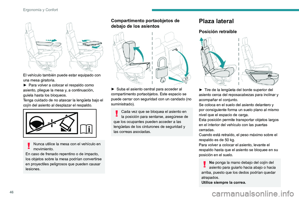 PEUGEOT PARTNER 2021 Manual del propietario (in Spanish) 46
Ergonomía y Confort
Antes de realizar estas maniobras, compruebe que nada ni nadie obstruye los
elementos móviles y sus bloqueos.
Posición plegada
► Levante la manivela amarilla de la base PEUGEOT PARTNER 2021 Manual del propietario (in Spanish) 46
Ergonomía y Confort
Antes de realizar estas maniobras, compruebe que nada ni nadie obstruye los
elementos móviles y sus bloqueos.
Posición plegada
► Levante la manivela amarilla de la base