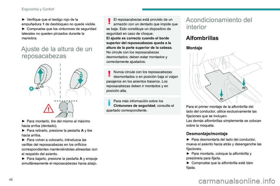 PEUGEOT PARTNER 2021 Manual del propietario (in Spanish) 48
Ergonomía y Confort
Para evitar el riesgo de bloqueo de los pedales:– Utilice exclusivamente alfombrillas adaptadas a las fijaciones de las que dispone
el vehículo; su uso es obligatorio.
– PEUGEOT PARTNER 2021 Manual del propietario (in Spanish) 48
Ergonomía y Confort
Para evitar el riesgo de bloqueo de los pedales:– Utilice exclusivamente alfombrillas adaptadas a las fijaciones de las que dispone
el vehículo; su uso es obligatorio.
–