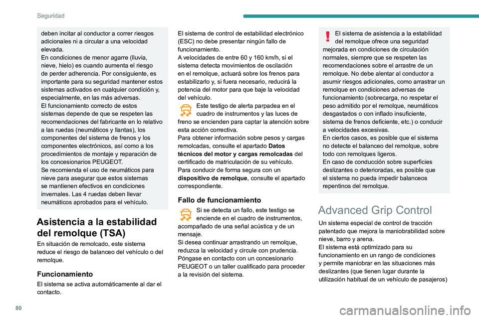 PEUGEOT PARTNER 2021 Manual del propietario (in Spanish) 80
Seguridad
Este sistema, junto con neumáticos M+S (Mud and Snow) para todas las estaciones, combina
seguridad, adherencia y maniobrabiliidad.
La firmeza con que se pisa el pedal del
acelerador de PEUGEOT PARTNER 2021 Manual del propietario (in Spanish) 80
Seguridad
Este sistema, junto con neumáticos M+S (Mud and Snow) para todas las estaciones, combina
seguridad, adherencia y maniobrabiliidad.
La firmeza con que se pisa el pedal del
acelerador de