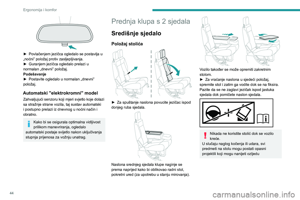 PEUGEOT PARTNER 2021 Upute Za Rukovanje (in Croatian) 44
Ergonomija i komfor
► Povlačenjem jezičca ogledalo se postavlja u
„noćni” položaj protiv zasljepljivanja.
►
Guranjem jezičca ogledalo prelazi u
normalan „dnevni” položaj.
Po PEUGEOT PARTNER 2021 Upute Za Rukovanje (in Croatian) 44
Ergonomija i komfor
► Povlačenjem jezičca ogledalo se postavlja u
„noćni” položaj protiv zasljepljivanja.
►
Guranjem jezičca ogledalo prelazi u
normalan „dnevni” položaj.
Po