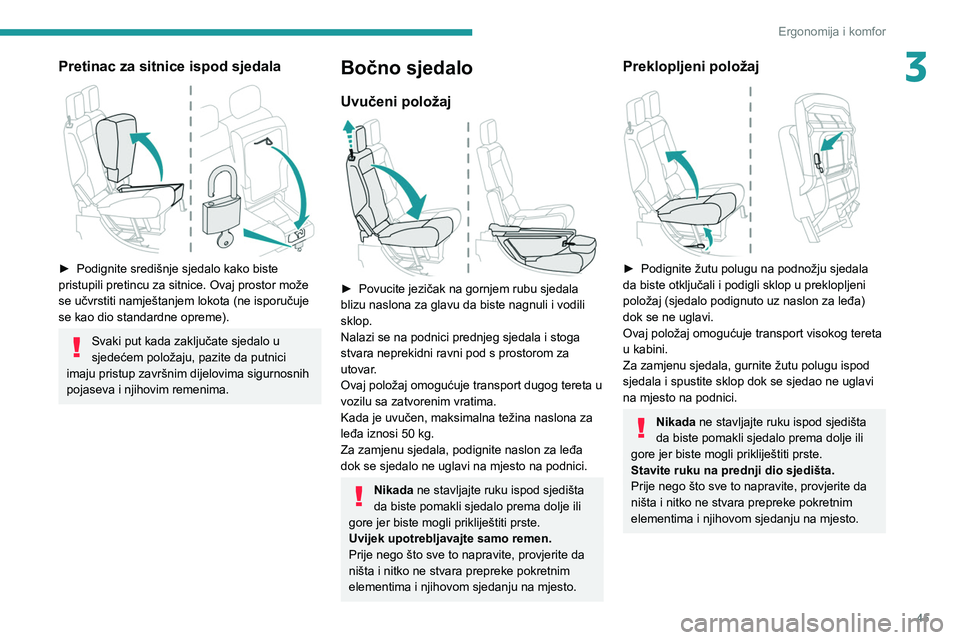 PEUGEOT PARTNER 2021 Upute Za Rukovanje (in Croatian) 45
Ergonomija i komfor
3Pretinac za sitnice ispod sjedala
► Podignite središnje sjedalo kako biste
pristupili pretincu za sitnice. Ovaj prostor može
se učvrstiti namještanjem lokota (ne isp PEUGEOT PARTNER 2021 Upute Za Rukovanje (in Croatian) 45
Ergonomija i komfor
3Pretinac za sitnice ispod sjedala
► Podignite središnje sjedalo kako biste
pristupili pretincu za sitnice. Ovaj prostor može
se učvrstiti namještanjem lokota (ne isp