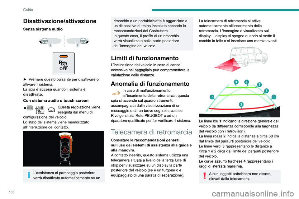 PEUGEOT PARTNER 2021 Manuale duso (in Italian) 136
Guida
Disattivazione/attivazione
Senza sistema audio
► Premere questo pulsante per disattivare o attivare il sistema.
La spia è accesa quando il sistema è
disattivato.
Con sistema audio PEUGEOT PARTNER 2021 Manuale duso (in Italian) 136
Guida
Disattivazione/attivazione
Senza sistema audio
► Premere questo pulsante per disattivare o attivare il sistema.
La spia è accesa quando il sistema è
disattivato.
Con sistema audio
