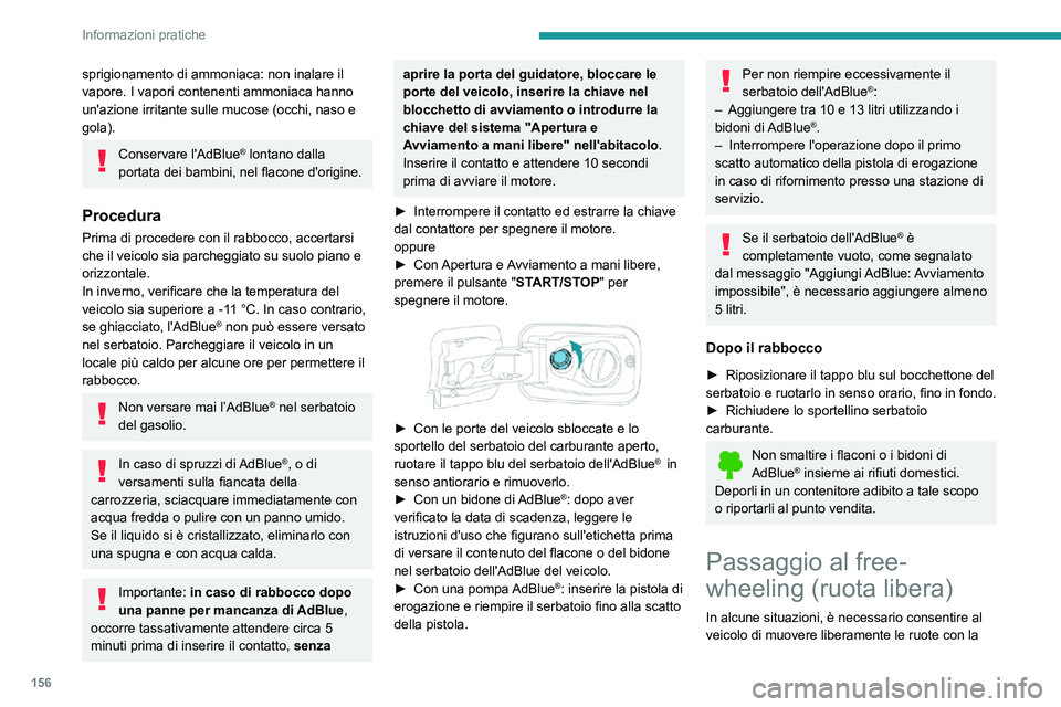 PEUGEOT PARTNER 2021 Manuale duso (in Italian) 156
Informazioni pratiche
modalità "free-wheel" (mentre viene trainato, su un banco a rulli, in un impianto di lavaggio
automatico o durante il trasporto su rotaia o per
mare, ecc.).
La pro PEUGEOT PARTNER 2021 Manuale duso (in Italian) 156
Informazioni pratiche
modalità "free-wheel" (mentre viene trainato, su un banco a rulli, in un impianto di lavaggio
automatico o durante il trasporto su rotaia o per
mare, ecc.).
La pro