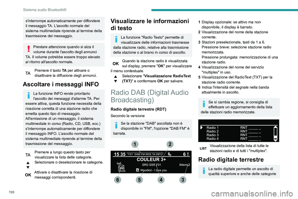 PEUGEOT PARTNER 2021 Manuale duso (in Italian) 190
Sistema audio Bluetooth®
supplementari di annunci d'informazione (TA INFO).
I vari "multiplex/insieme" propongono una
scelta di stazioni radio memorizzate in ordine
alfabetico.
Camb PEUGEOT PARTNER 2021 Manuale duso (in Italian) 190
Sistema audio Bluetooth®
supplementari di annunci d'informazione (TA INFO).
I vari "multiplex/insieme" propongono una
scelta di stazioni radio memorizzate in ordine
alfabetico.
Camb