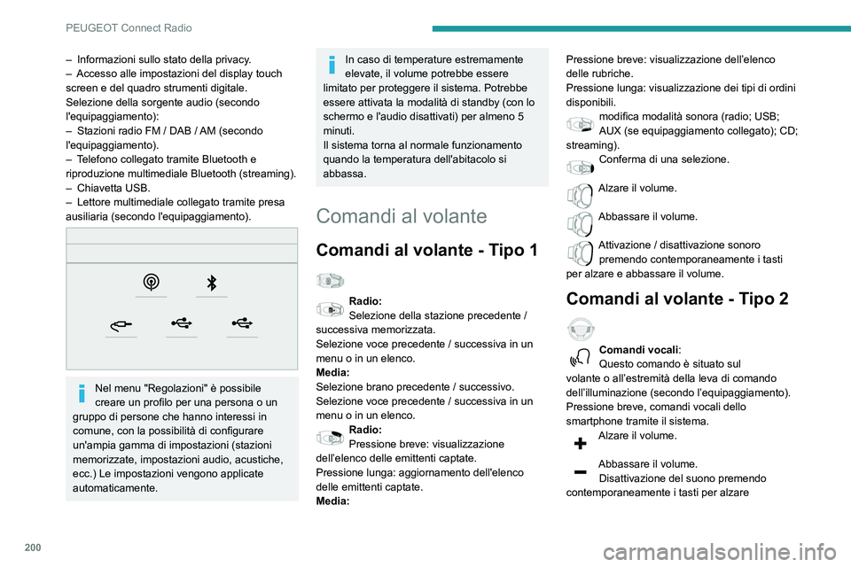 PEUGEOT PARTNER 2021 Manuale duso (in Italian) 200
PEUGEOT Connect Radio
– Informazioni sullo stato della privacy.– Accesso alle impostazioni del display touch screen e del quadro strumenti digitale.
Selezione della sorgente audio (secondo
l& PEUGEOT PARTNER 2021 Manuale duso (in Italian) 200
PEUGEOT Connect Radio
– Informazioni sullo stato della privacy.– Accesso alle impostazioni del display touch screen e del quadro strumenti digitale.
Selezione della sorgente audio (secondo
l&