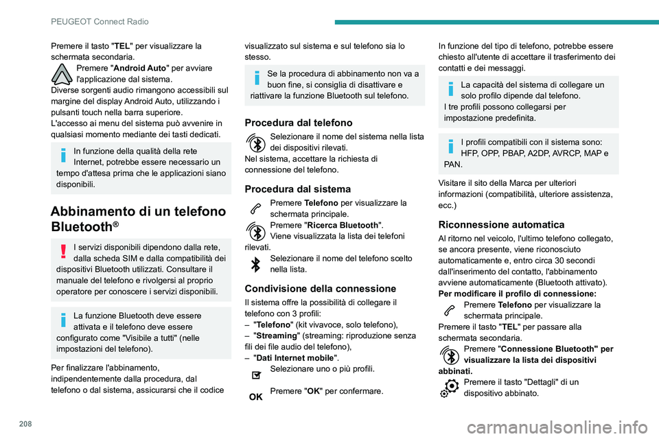 PEUGEOT PARTNER 2021 Manuale duso (in Italian) 208
PEUGEOT Connect Radio
Selezionare uno o più profili.
Premere "OK" per confermare.
Gestione dei telefoni abbinati
Questa funzione consente di collegare/
scollegare un dispositivo e di an PEUGEOT PARTNER 2021 Manuale duso (in Italian) 208
PEUGEOT Connect Radio
Selezionare uno o più profili.
Premere "OK" per confermare.
Gestione dei telefoni abbinati
Questa funzione consente di collegare/
scollegare un dispositivo e di an