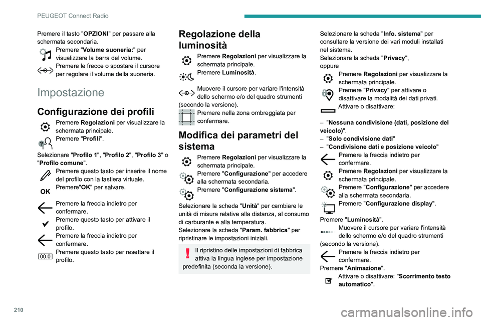 PEUGEOT PARTNER 2021 Manuale duso (in Italian) 210
PEUGEOT Connect Radio
Selezionare "Transizioni animate".
Premere la freccia indietro per confermare.
Selezione della lingua
Premere Regolazioni per visualizzare la
schermata principale.
PEUGEOT PARTNER 2021 Manuale duso (in Italian) 210
PEUGEOT Connect Radio
Selezionare "Transizioni animate".
Premere la freccia indietro per confermare.
Selezione della lingua
Premere Regolazioni per visualizzare la
schermata principale.