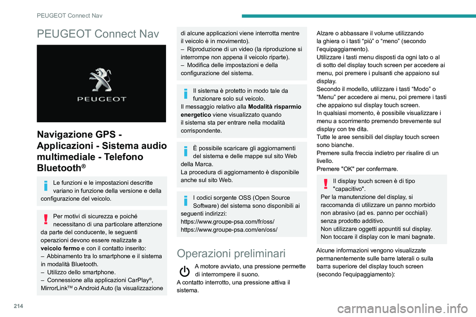 PEUGEOT PARTNER 2021 Manuale duso (in Italian) 214
PEUGEOT Connect Nav
PEUGEOT Connect Nav
Navigazione GPS -
Applicazioni - Sistema audio
multimediale - Telefono
Bluetooth
®
Le funzioni e le impostazioni descritte
variano in funzione della PEUGEOT PARTNER 2021 Manuale duso (in Italian) 214
PEUGEOT Connect Nav
PEUGEOT Connect Nav
Navigazione GPS -
Applicazioni - Sistema audio
multimediale - Telefono
Bluetooth
®
Le funzioni e le impostazioni descritte
variano in funzione della