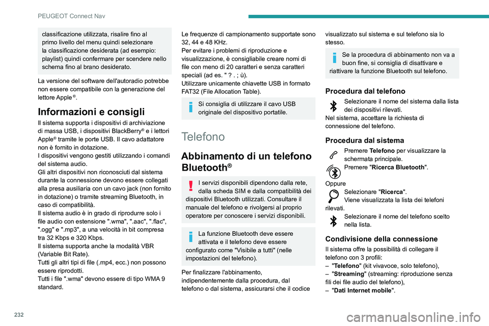 PEUGEOT PARTNER 2021 Manuale duso (in Italian) 232
PEUGEOT Connect Nav
classificazione utilizzata, risalire fino al
primo livello del menu quindi selezionare
la classificazione desiderata (ad esempio:
playlist) quindi confermare per scendere ne PEUGEOT PARTNER 2021 Manuale duso (in Italian) 232
PEUGEOT Connect Nav
classificazione utilizzata, risalire fino al
primo livello del menu quindi selezionare
la classificazione desiderata (ad esempio:
playlist) quindi confermare per scendere ne