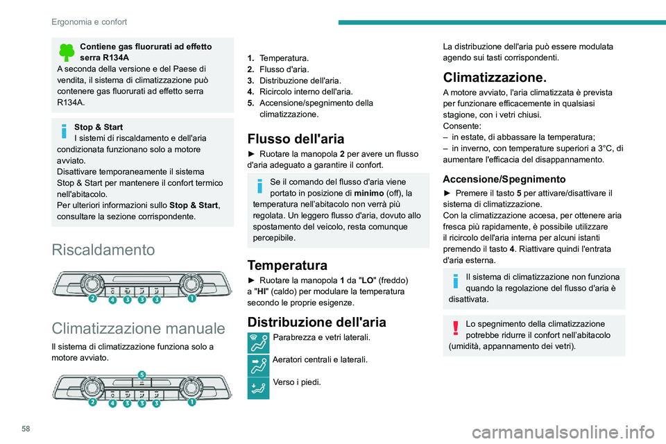 PEUGEOT PARTNER 2021 Manuale duso (in Italian) 58
Ergonomia e confort
Climatizzazione
automatica bizona
1.Temperatura.
2. Flusso d'aria.
3. Distribuzione dell'aria.
4. Ricircolo dell'aria interna.
5. Accensione/spegnimento della
c PEUGEOT PARTNER 2021 Manuale duso (in Italian) 58
Ergonomia e confort
Climatizzazione
automatica bizona
1.Temperatura.
2. Flusso d'aria.
3. Distribuzione dell'aria.
4. Ricircolo dell'aria interna.
5. Accensione/spegnimento della
c