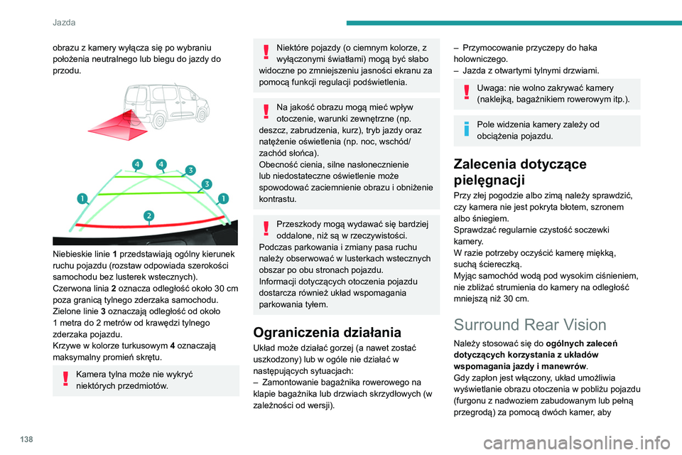 PEUGEOT PARTNER 2021 Instrukcja obsługi (in Polish) 138
Jazda
obrazu z kamery wyłącza się po wybraniu
położenia neutralnego lub biegu do jazdy do
przodu.
Niebieskie linie 1 przedstawiają ogólny kierunek
ruchu pojazdu (rozstaw odpowia PEUGEOT PARTNER 2021 Instrukcja obsługi (in Polish) 138
Jazda
obrazu z kamery wyłącza się po wybraniu
położenia neutralnego lub biegu do jazdy do
przodu.
Niebieskie linie 1 przedstawiają ogólny kierunek
ruchu pojazdu (rozstaw odpowia