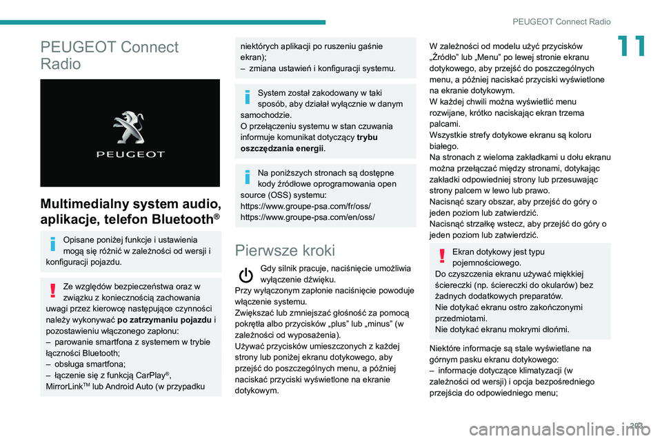 PEUGEOT PARTNER 2021 Instrukcja obsługi (in Polish) 203
PEUGEOT Connect Radio
11PEUGEOT Connect
Radio
Multimedialny system audio,
aplikacje, telefon Bluetooth
®
Opisane poniżej funkcje i ustawienia
mogą się różnić w zależności od wersji PEUGEOT PARTNER 2021 Instrukcja obsługi (in Polish) 203
PEUGEOT Connect Radio
11PEUGEOT Connect
Radio
Multimedialny system audio,
aplikacje, telefon Bluetooth
®
Opisane poniżej funkcje i ustawienia
mogą się różnić w zależności od wersji