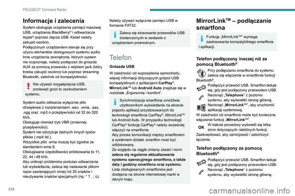 PEUGEOT PARTNER 2021 Instrukcja obsługi (in Polish) 210
PEUGEOT Connect Radio
Nacisnąć przycisk „PHONE”, aby wyświetlić
podstronę.
Nacisnąć „ MirrorLinkTM”, aby uruchomić
aplikację systemową.
Po ustanowieniu połączenia pojawia si PEUGEOT PARTNER 2021 Instrukcja obsługi (in Polish) 210
PEUGEOT Connect Radio
Nacisnąć przycisk „PHONE”, aby wyświetlić
podstronę.
Nacisnąć „ MirrorLinkTM”, aby uruchomić
aplikację systemową.
Po ustanowieniu połączenia pojawia si