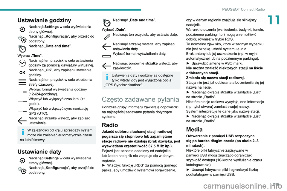 PEUGEOT PARTNER 2021 Instrukcja obsługi (in Polish) 215
PEUGEOT Connect Radio
11Ustawianie godziny
Nacisnąć Settings w celu wyświetlenia
strony głównej.
Nacisnąć „ Konfiguracja”, aby przejść do
podstrony.
Nacisnąć „ Date and time”. PEUGEOT PARTNER 2021 Instrukcja obsługi (in Polish) 215
PEUGEOT Connect Radio
11Ustawianie godziny
Nacisnąć Settings w celu wyświetlenia
strony głównej.
Nacisnąć „ Konfiguracja”, aby przejść do
podstrony.
Nacisnąć „ Date and time”.