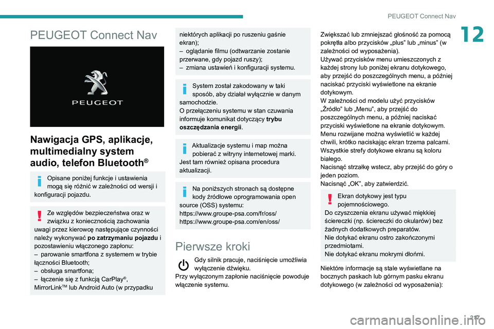 PEUGEOT PARTNER 2021 Instrukcja obsługi (in Polish) 217
PEUGEOT Connect Nav
12PEUGEOT Connect Nav
Nawigacja GPS, aplikacje,
multimedialny system
audio, telefon Bluetooth
®
Opisane poniżej funkcje i ustawienia
mogą się różnić w zależności PEUGEOT PARTNER 2021 Instrukcja obsługi (in Polish) 217
PEUGEOT Connect Nav
12PEUGEOT Connect Nav
Nawigacja GPS, aplikacje,
multimedialny system
audio, telefon Bluetooth
®
Opisane poniżej funkcje i ustawienia
mogą się różnić w zależności