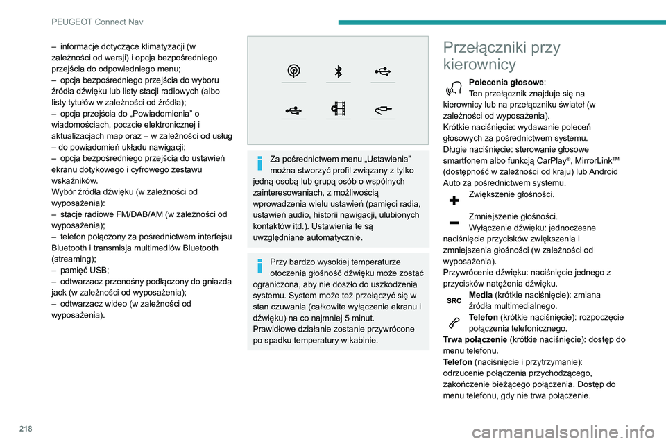 PEUGEOT PARTNER 2021 Instrukcja obsługi (in Polish) 218
PEUGEOT Connect Nav
Radio (obrót): automatyczne
wyszukiwanie poprzedniej/następnej
stacji.
Media (obrót): poprzedni/następny utwór,
poruszanie się na listach.
Naciśnięcie: zatwierdzenie PEUGEOT PARTNER 2021 Instrukcja obsługi (in Polish) 218
PEUGEOT Connect Nav
Radio (obrót): automatyczne
wyszukiwanie poprzedniej/następnej
stacji.
Media (obrót): poprzedni/następny utwór,
poruszanie się na listach.
Naciśnięcie: zatwierdzenie