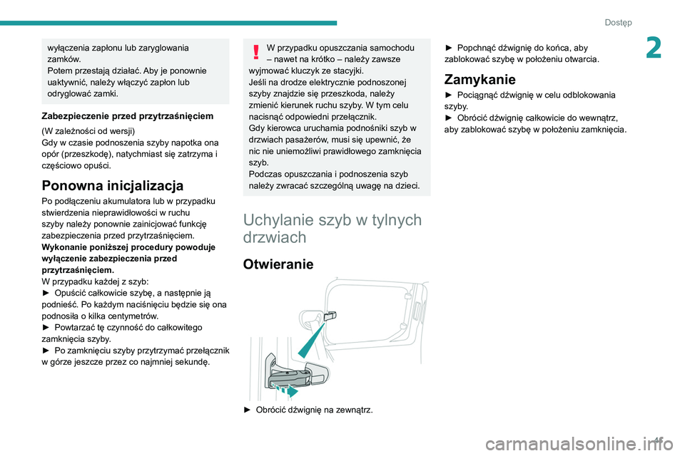 PEUGEOT PARTNER 2021 Instrukcja obsługi (in Polish) 41
Dostęp
2wyłączenia zapłonu lub zaryglowania
zamków.
Potem przestają działać. Aby je ponownie
uaktywnić, należy włączyć zapłon lub
odryglować zamki.
Zabezpieczenie przed przytrzaś PEUGEOT PARTNER 2021 Instrukcja obsługi (in Polish) 41
Dostęp
2wyłączenia zapłonu lub zaryglowania
zamków.
Potem przestają działać. Aby je ponownie
uaktywnić, należy włączyć zapłon lub
odryglować zamki.
Zabezpieczenie przed przytrzaś