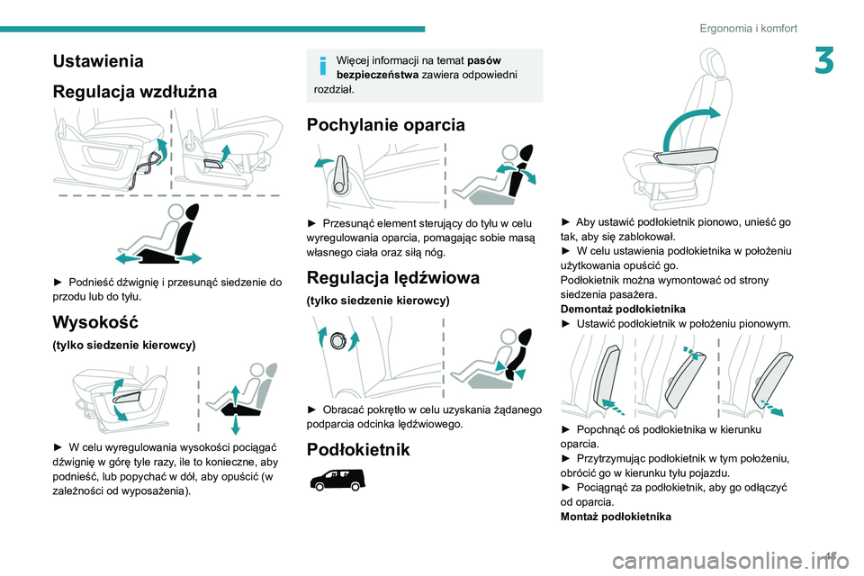 PEUGEOT PARTNER 2021 Instrukcja obsługi (in Polish) 43
Ergonomia i komfort
3Ustawienia
Regulacja wzdłużna
► Podnieść dźwignię i przesunąć siedzenie do
przodu lub do tyłu.
Wysokość
(tylko siedzenie kierowcy)
► W celu wyregulowania PEUGEOT PARTNER 2021 Instrukcja obsługi (in Polish) 43
Ergonomia i komfort
3Ustawienia
Regulacja wzdłużna
► Podnieść dźwignię i przesunąć siedzenie do
przodu lub do tyłu.
Wysokość
(tylko siedzenie kierowcy)
► W celu wyregulowania