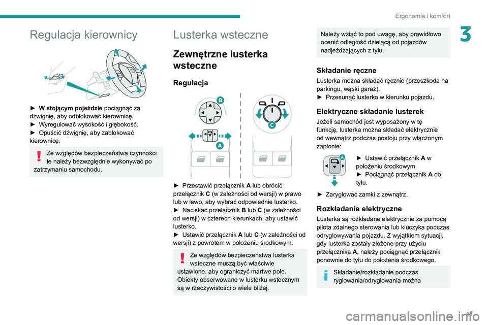 PEUGEOT PARTNER 2021 Instrukcja obsługi (in Polish) 45
Ergonomia i komfort
3Regulacja kierownicy
► W stojącym pojeździe pociągnąć za
dźwignię, aby odblokować kierownicę.
►
W
yregulować wysokość i głębokość.
►
Opuścić d PEUGEOT PARTNER 2021 Instrukcja obsługi (in Polish) 45
Ergonomia i komfort
3Regulacja kierownicy
► W stojącym pojeździe pociągnąć za
dźwignię, aby odblokować kierownicę.
►
W
yregulować wysokość i głębokość.
►
Opuścić d