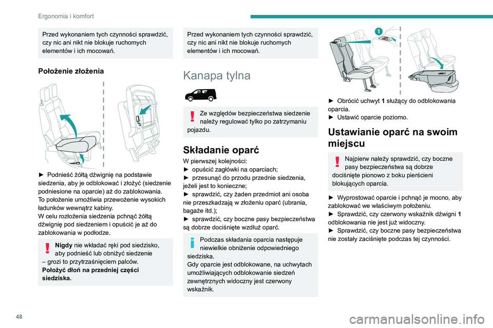 PEUGEOT PARTNER 2021 Instrukcja obsługi (in Polish) 48
Ergonomia i komfort
Przed wykonaniem tych czynności sprawdzić,
czy nic ani nikt nie blokuje ruchomych
elementów i ich mocowań.
Położenie złożenia
► Podnieść żółtą dźwignię na PEUGEOT PARTNER 2021 Instrukcja obsługi (in Polish) 48
Ergonomia i komfort
Przed wykonaniem tych czynności sprawdzić,
czy nic ani nikt nie blokuje ruchomych
elementów i ich mocowań.
Położenie złożenia
► Podnieść żółtą dźwignię na