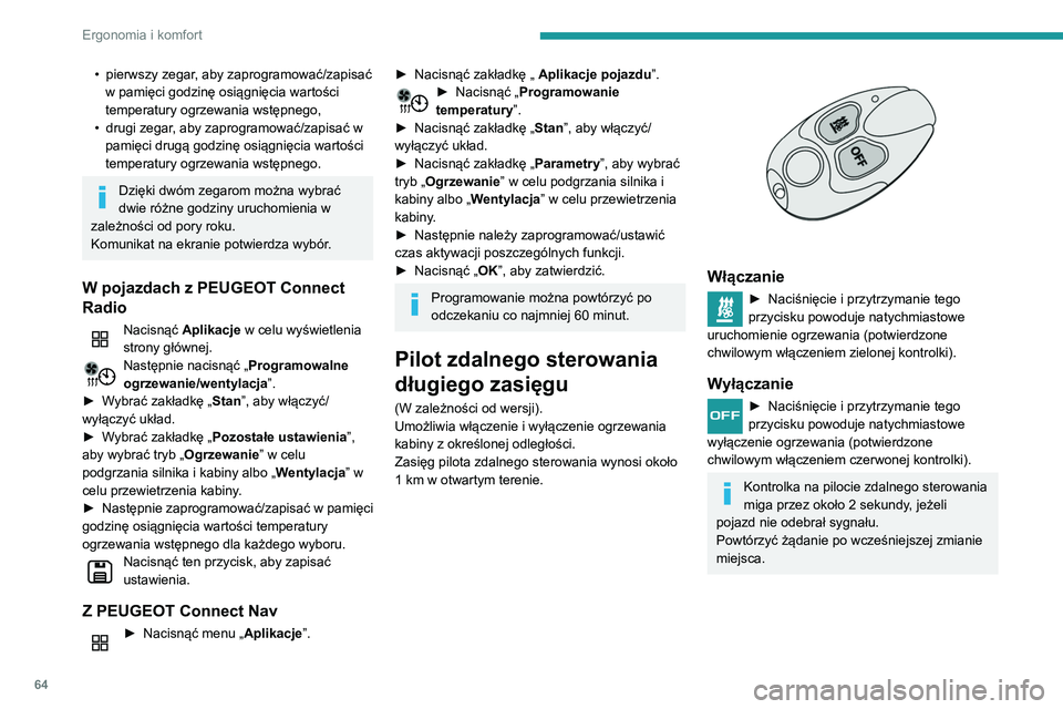 PEUGEOT PARTNER 2021 Instrukcja obsługi (in Polish) 64
Ergonomia i komfort
• pierwszy zegar, aby zaprogramować/zapisać
w pamięci godzinę osiągnięcia wartości
temperatury ogrzewania wstępnego,
•
drugi zegar
, aby zaprogramować/zapisać PEUGEOT PARTNER 2021 Instrukcja obsługi (in Polish) 64
Ergonomia i komfort
• pierwszy zegar, aby zaprogramować/zapisać
w pamięci godzinę osiągnięcia wartości
temperatury ogrzewania wstępnego,
•
drugi zegar
, aby zaprogramować/zapisać