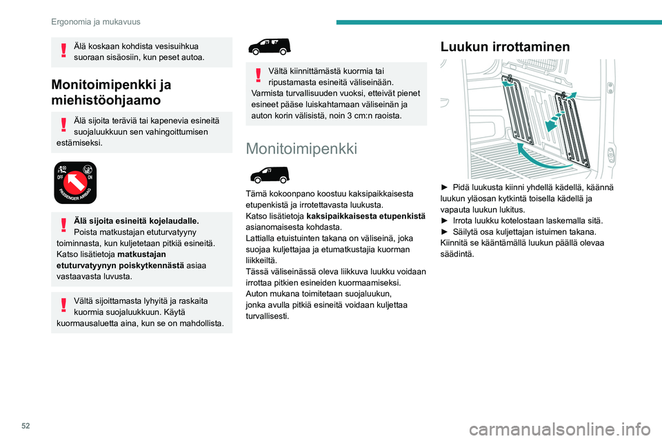 PEUGEOT PARTNER 2021 Omistajan Käsikirja (in Finnish) 52
Ergonomia ja mukavuus
Luukun paikalleen
laittaminen
► Kallista luukku niin, että keltaiset saranat
osoittavat alaspäin.
► Aseta saranat koteloonsa ja paina s PEUGEOT PARTNER 2021 Omistajan Käsikirja (in Finnish) 52
Ergonomia ja mukavuus
Luukun paikalleen
laittaminen
► Kallista luukku niin, että keltaiset saranat
osoittavat alaspäin.
► Aseta saranat koteloonsa ja paina s