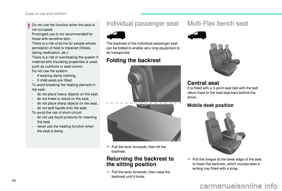 PEUGEOT PARTNER TEPEE 2020  Owners Manual 40
Individual passenger seat Multi-Flex bench seat
Folding the backrest
Returning the backrest to 
the sitting position
F Pull the lever for wards, then raise the backrest until it locks.
The backrest