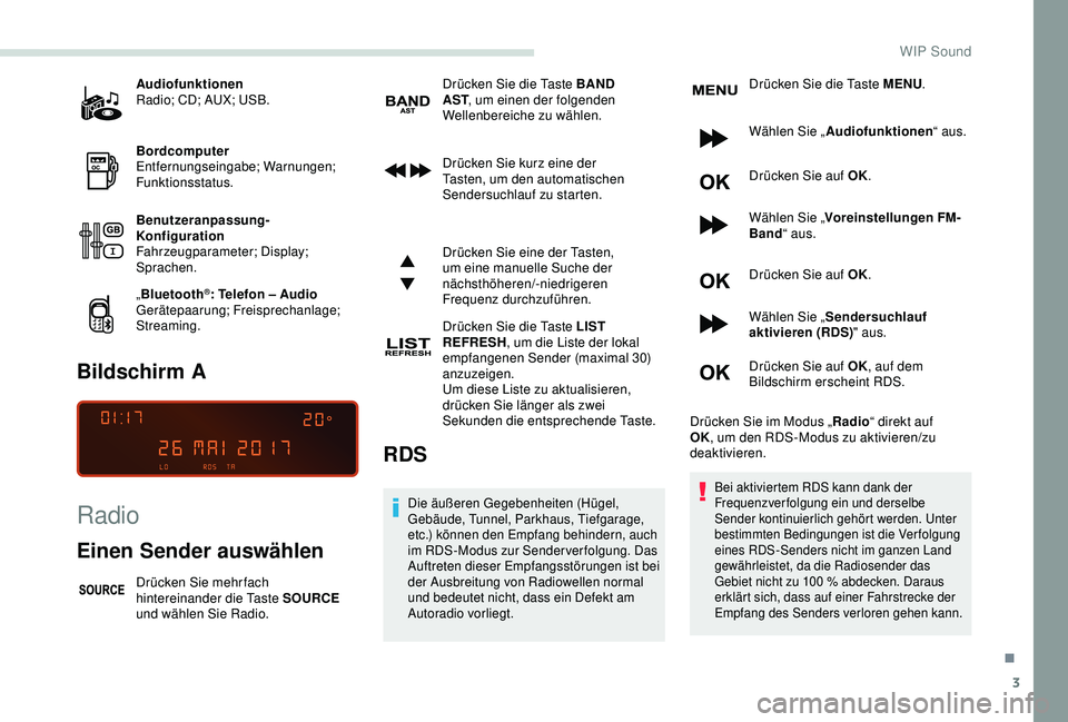 PEUGEOT PARTNER TEPEE 2020 Betriebsanleitungen (in German) 3
Audiofunktionen
Radio; CD; AUX; USB.
Bordcomputer
Entfernungseingabe; Warnungen;
Funktionsstatus.
Benutzeranpassung-
Konfiguration
Fahrzeugparameter; Display;
Sprachen.
„Bluetooth
®: Telefon PEUGEOT PARTNER TEPEE 2020 Betriebsanleitungen (in German) 3
Audiofunktionen
Radio; CD; AUX; USB.
Bordcomputer
Entfernungseingabe; Warnungen;
Funktionsstatus.
Benutzeranpassung-
Konfiguration
Fahrzeugparameter; Display;
Sprachen.
„Bluetooth
®: Telefon
